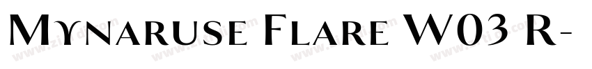 Mynaruse Flare W03 R字体转换 Mynaruse Flare W03 R字体转换